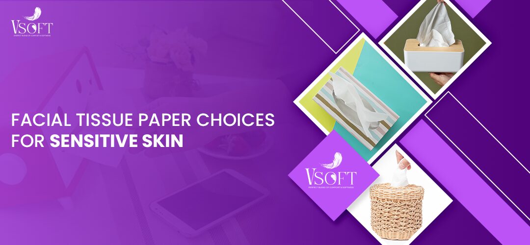 Facial Tissue Paper Choices for Sensitive Skin