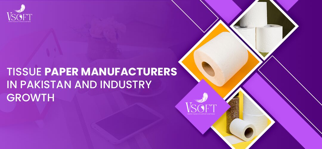 Tissue Paper Manufacturers in Pakistan and Industry Growth