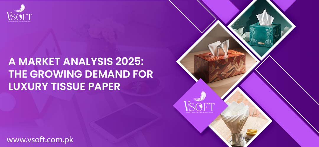 The Increased Demand for Luxury Tissue Paper